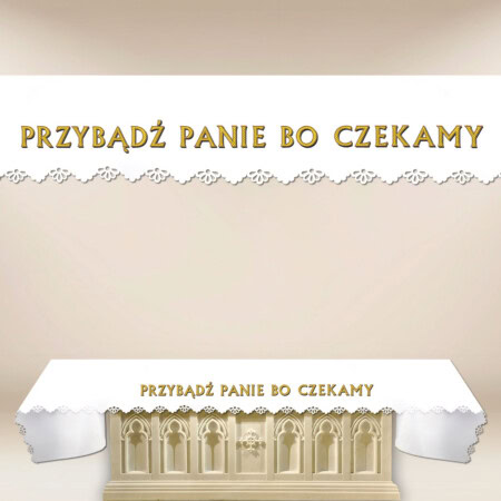 Obrus Foto Wycinany Laserowo  "Przybądź Panie Bo Czekamy"