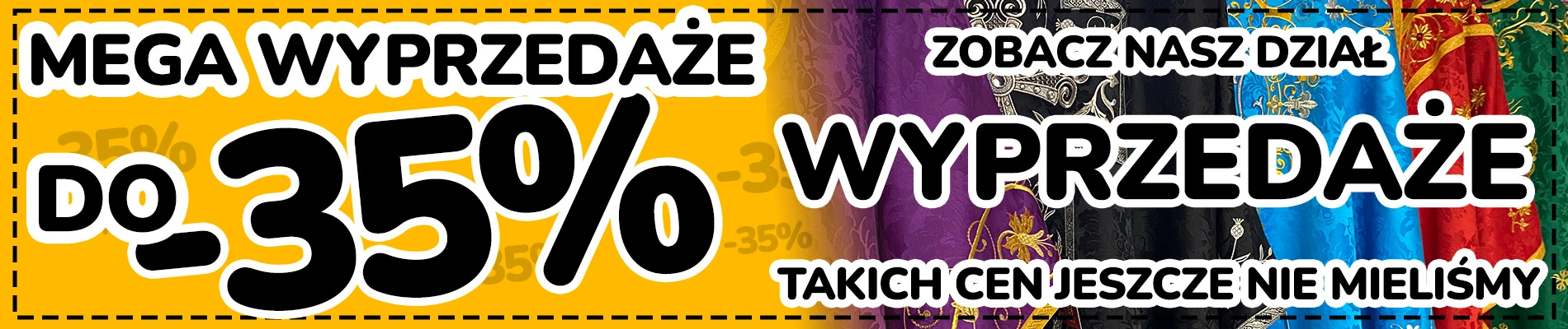 Wyprzedaże do -35% Niskie ceny na szaty liturgiczne, ornaty, obrusy liturgiczne,